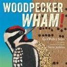 April Pulley Sayre, Steve Jenkins - Woodpecker Wham!