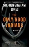 Stephen Graham Jones - The Only Good Indians