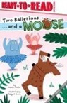 James Preller, Abigail Burch - Two Ballerinas . . . and a Moose
