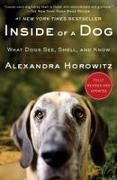 Alexandra Horowitz - Inside of a Dog What Dogs See, Smell, and Know