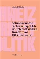 Martin Dahinden - Schweizerische Sicherheitspolitik im internationalen Kontext von 1815 bis heute
