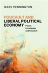 Mark Pennington, Mark (Professor of Political Economy a Pennington - Foucault and Liberal Political Economy