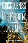 Richard Brown, Richard (Professor of Philosophy At Laguard Brown - Consciousness As Representing One''s Mind