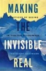 Catherine Hartmann, Catherine (Assistant Professor of Religi Hartmann - Making the Invisible Real