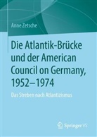 Anne Zetsche - Die Atlantik-Brücke und der American Council on Germany, 1952-1974
