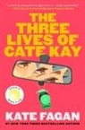 Kate Fagan - The Three Lives of Cate Kay