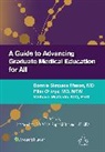 Bonnie Simpson Mason, William McDade, Ortega Pilar - A Guide to Advancing Graduate Medical Education for All