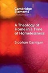 Siobh?n (Trinity College Dublin) Garrigan, Siobhán Garrigan, Siobhan (Trinity College Dublin) Garrigan - Theology of Home in a Time of Homelessness