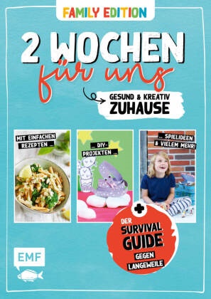 Cutter & Soul GmbH, Sabrina Sue Daniels, Rose Marie Donhauser, Tanja Dusy, epipa, … - 2 Wochen für uns - Gesund und kreativ zuhause (Family Edition) Der Survival-Guide gegen Langweile. Mit einfachen Rezepten... DIY-Projekten... Spielen & vielem mehr!