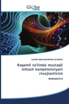 Gavhar Abdushukurovna Qayumova - Raqamli ta'limda mustaqil ishlash kompetensiyani rivojlantirish