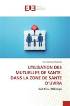 Elias Bashimbe Raphaël - UTILISATION DES MUTUELLES DE SANTE. DANS LA ZONE DE SANTE D'UVIRA