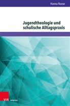 Hanna Roose - Jugendtheologie und schulische Alltagspraxis