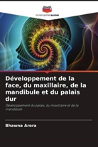 Bhawna Arora - Développement de la face, du maxillaire, de la mandibule et du palais dur