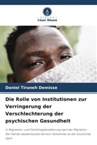 Daniel Tiruneh DEMISSE - Die Rolle von Institutionen zur Verringerung der Verschlechterung der psychischen Gesundheit