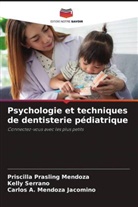 Carlos A. Mendoza Jacomino, Priscilla Prasling Mendoza, Kelly Serrano - Psychologie et techniques de dentisterie pédiatrique
