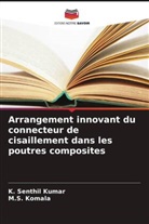 M. S. Komala, M.S. Komala, K. Senthil Kumar - Arrangement innovant du connecteur de cisaillement dans les poutres composites