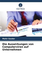 Mahir Gazdar - Die Auswirkungen von Computerviren auf Unternehmen