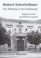 Christian Matzner - Hubert Scherleithner Von Mödling in den Endkampf 1945
