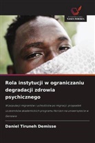 Daniel Tiruneh DEMISSE - Rola instytucji w ograniczaniu degradacji zdrowia psychicznego