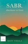 Keff Vidala - SABR, überlasse es Gott: Spirituelle Texte und Zitate, die dir dabei helfen werden, deinen inneren Frieden zu finden.