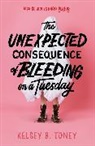 Kelsey B Toney, Kelsey B. Toney - The Unexpected Consequence of Bleeding on a Tuesday