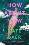 Kate Baer - How About Now
