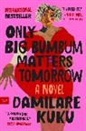 Damilare Kuku - Only Big Bumbum Matters Tomorrow
