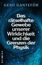 Gerd Ganteför - Das rätselhafte Gewebe unserer Wirklichkeit und die Grenzen der Physik