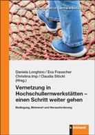 Eva Frauscher, Christina Imp, Christina Imp u a, Daniela Longhino, Daniela Longhino u a, Claudia Stöckl - Vernetzung in Hochschullernwerkstätten - einen Schritt weiter gehen
