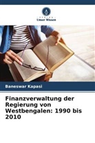 Baneswar Kapasi - Finanzverwaltung der Regierung von Westbengalen: 1990 bis 2010