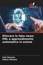 Aditya Wanjale, Kirti Wanjale - Rilevare le fake news: PNL e apprendimento automatico in azione