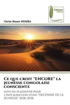 Christ Risnet NSIMBA - Ce que croit "ENCORE" la jeunesse congolaise consciente