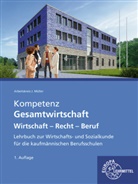 Stefan Felsch, Raimund Frühbauer, Johannes Krohn, Stefan Kurtenbach, Sabrina Metzler, Jürgen Müller - Kompetenz Gesamtwirtschaft Wirtschaft - Recht - Beruf