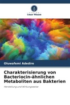 Oluwafemi Adedire - Charakterisierung von Bacteriocin-ähnlichen Metaboliten aus Bakterien