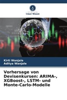 Aditya Wanjale, Kirti Wanjale - Vorhersage von Devisenkursen: ARIMA-, XGBoost-, LSTM- und Monte-Carlo-Modelle