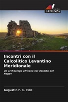 Augustin F. C. Holl - Incontri con il Calcolitico Levantino Meridionale