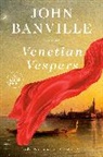John Banville - Venetian Vespers