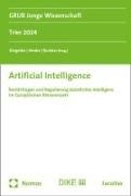 Max Dregelies, Hannes Henke, Lea Katha Kumkar, Lea Katharina Kumkar - Artificial Intelligence - Rechtsfragen und Regulierung künstlicher Intelligenz im Europäischen Binnenmarkt Trier 2024