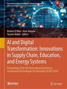Brahim EL BHIRI, Amir Hussain, Yassine Maleh - AI and Digital Transformation: Innovations in Supply Chain, Education, and Energy Systems
