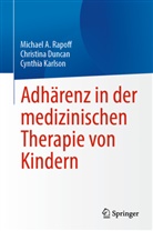 Christina Duncan, Cynth Karlson, Cynthia Karlson, Michael A Rapoff, Michael A. Rapoff - Adhärenz in der medizinischen Therapie von Kindern