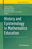 Evelyne Barbin, Michael N. Fried, Marta Menghini, Marta Menghini et al, Michael N Fried, Francesco Saverio Tortoriello - History and Epistemology in Mathematics Education