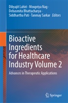 Debasmita Bhattacharya, Debasmita Bhattacharya et al, Dibyajit Lahiri, Moupriya Nag, Siddhartha Pati, Tanmay Sarkar - Bioactive Ingredients for Healthcare Industry Volume 2
