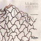 Marcelino Agís Villaverde - Mulleres entre redes : do invisible ao visible