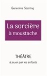 Geneviève Steinling - La sorcière à moustache