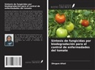 Dhrgam Altaii - Síntesis de fungicidas por biodegradación para el control de enfermedades del tomate
