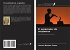 Marcelo Bolshaw Gomes - El encantador de serpientes
