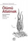 Wilhelm Schmid - Ölümü Atlatmak