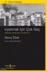 Slavoj Zizek - Uyanmak Icin Cok Gec