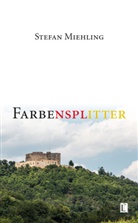 Stefan Miehling - Farbensplitter