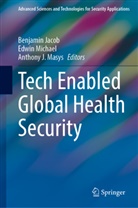 Anthony J Masys, Benjamin Jacob, Anthony J. Masys, Edwin Michael - Tech Enabled Global Health Security